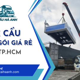 Thuê xe cẩu trọn gói giá rẻ TP.HCM nhanh chóng tại Xe Cẩu Hà Anh